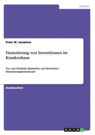 Kniha Finanzierung von Investitionen im Krankenhaus Peter W. Janakiew