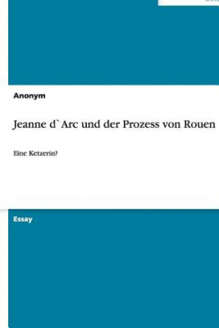 Carte Jeanne D`arc Und Der Prozess Von Rouen Rebekka Werkmeister