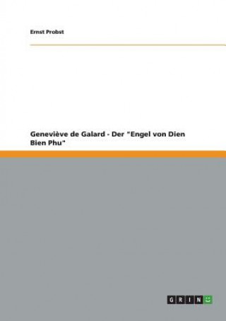 Buch Genevieve de Galard - Der Engel von Dien Bien Phu Ernst Probst