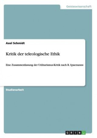 Книга Kritik der teleologische Ethik Axel Schmidt