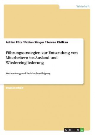 Książka Fuhrungsstrategien zur Entsendung von Mitarbeitern ins Ausland und Wiedereingliederung Adrian Pütz