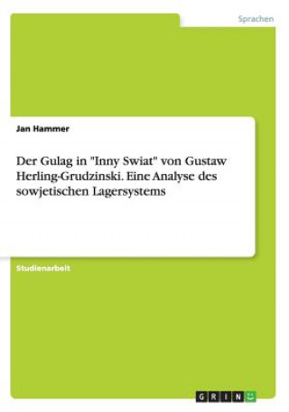 Könyv Gulag in Inny Swiat von Gustaw Herling-Grudzinski. Eine Analyse des sowjetischen Lagersystems Jan Hammer