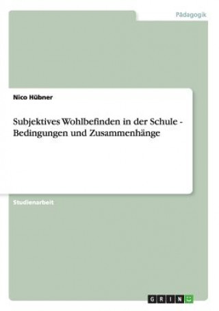 Книга Subjektives Wohlbefinden in der Schule - Bedingungen und Zusammenhange Nico Hübner