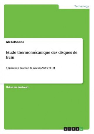Kniha Etude thermomecanique des disques de frein Ali Belhocine
