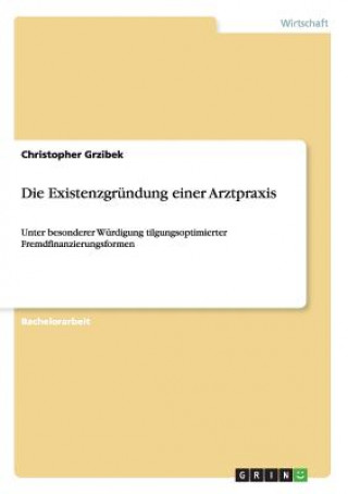 Kniha Existenzgrundung einer Arztpraxis Christopher Grzibek