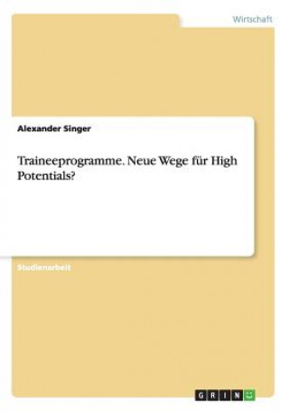 Carte Traineeprogramme. Neue Wege fur High Potentials? Alexander Singer