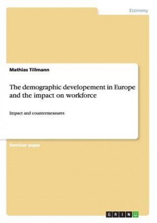 Książka demographic developement in Europe and the impact on workforce Mathias Tillmann