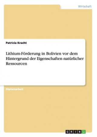 Książka Lithium-Foerderung in Bolivien vor dem Hintergrund der Eigenschaften naturlicher Ressourcen Patricia Kracht