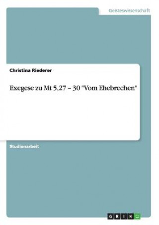 Книга Exegese zu Mt 5,27 - 30 Vom Ehebrechen Christina Riederer