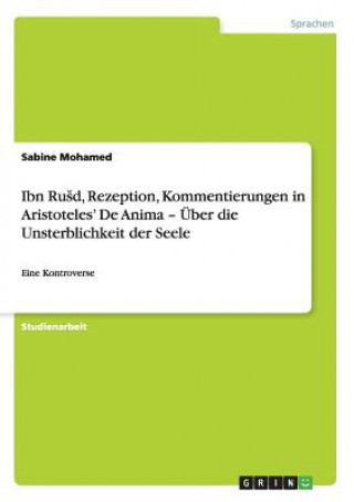 Kniha Ibn Rusd, Rezeption, Kommentierungen in Aristoteles' De Anima - UEber die Unsterblichkeit der Seele Sabine Mohamed