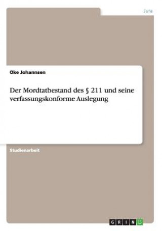 Kniha Mordtatbestand des  211 und seine verfassungskonforme Auslegung Oke Johannsen
