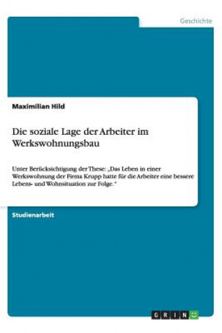 Kniha soziale Lage der Arbeiter im Werkswohnungsbau Maximilian Hild