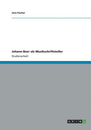 Kniha Johann Beer als Musikschriftsteller Jens Fischer