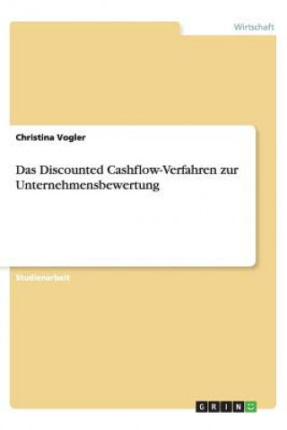 Kniha Discounted Cashflow-Verfahren zur Unternehmensbewertung Christina Vogler