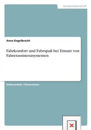 Книга Fahrkomfort und Fahrspass bei Einsatz von Fahrerassistenzsystemen Anna Engelbrecht