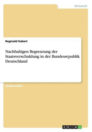 Knjiga Nachhaltigen Begrenzung der Staatsverschuldung in der Bundesrepublik Deutschland Reginald Hubert