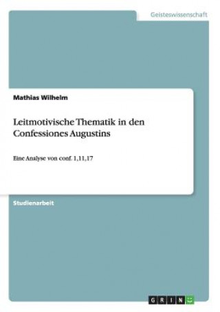 Kniha Leitmotivische Thematik in den Confessiones Augustins Mathias Wilhelm