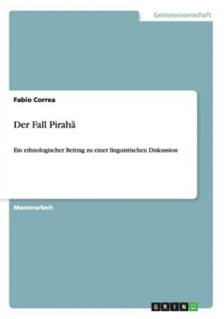 Kniha Fall Piraha. Ein ethnologischer Beitrag zu einer linguistischen Diskussion Fabio Correa