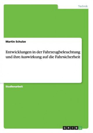 Książka Entwicklungen in der Fahrzeugbeleuchtung und ihre Auswirkung auf die Fahrsicherheit Martin Schulze