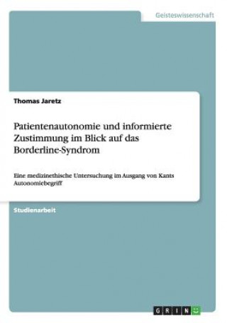 Książka Patientenautonomie und informierte Zustimmung im Blick auf das Borderline-Syndrom Thomas Jaretz