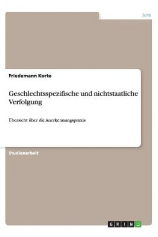 Könyv Geschlechtsspezifische und nichtstaatliche Verfolgung Friedemann Korte