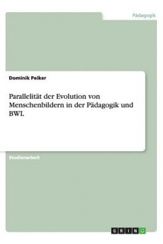 Libro Parallelit t Der Evolution Von Menschenbildern in Der P dagogik Und Bwl Dominik Peiker