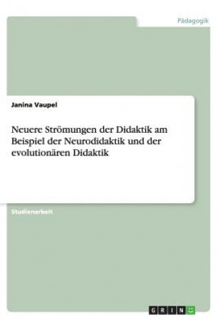 Livre Neuere Str mungen Der Didaktik Am Beispiel Der Neurodidaktik Und Der Evolution ren Didaktik Janina Vaupel