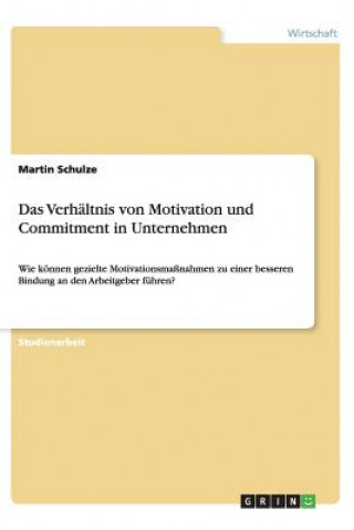 Kniha Verh ltnis Von Motivation Und Commitment in Unternehmen Martin Schulze