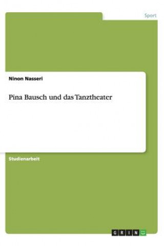 Kniha Pina Bausch Und Das Tanztheater Ninon Nasseri