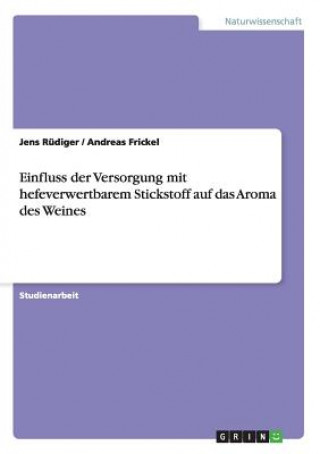 Kniha Einfluss der Versorgung mit hefeverwertbarem Stickstoff auf das Aroma des Weines Jens Rüdiger