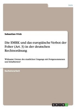 Knjiga EMRK und das europaische Verbot der Folter (Art. 3) in der deutschen Rechtsordnung Sebastian Frick