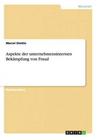 Carte Aspekte der unternehmensinternen Bekampfung von Fraud Marcel Stettin