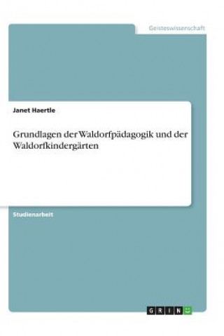 Könyv Grundlagen der Waldorfpadagogik und der Waldorfkindergarten Janet Haertle
