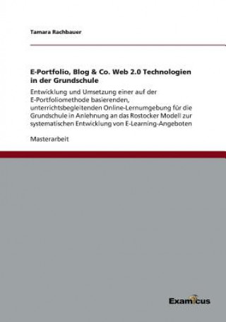 Книга E-Portfolio, Blog & Co. Web 2.0 Technologien in der Grundschule Tamara Rachbauer