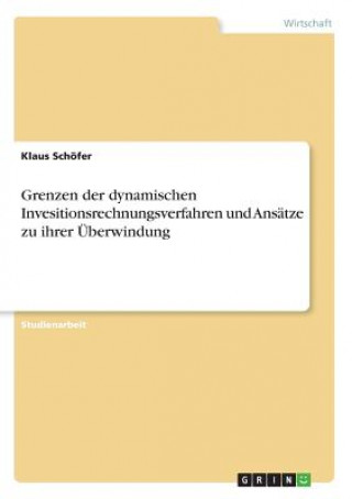 Książka Grenzen der dynamischen Invesitionsrechnungsverfahren und Ansatze zu ihrer UEberwindung Klaus Schöfer