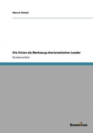 Książka Vision als Werkzeug charismatischer Leader Marcel Stöckli