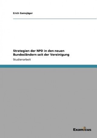 Könyv Strategien der NPD in den neuen Bundeslandern seit der Vereinigung Erich Gamsjäger