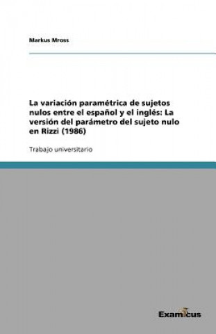 Knjiga variacion parametrica de sujetos nulos entre el espanol y el ingles Markus Mross