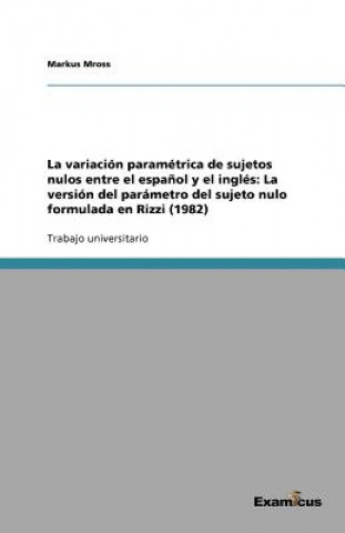 Könyv variacion parametrica de sujetos nulos entre el espanol y el ingles Markus Mross