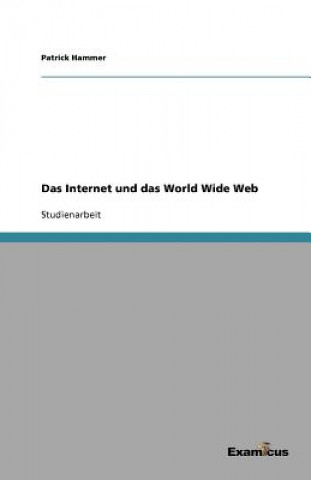 Kniha Internet Und Das World Wide Web Patrick Hammer