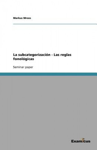 Kniha Subcategorizaci n - Las Reglas Fonol gicas Markus Mross
