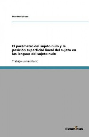 Könyv parametro del sujeto nulo y la posicion superficial lineal del sujeto en las lenguas del sujeto nulo Markus Mross