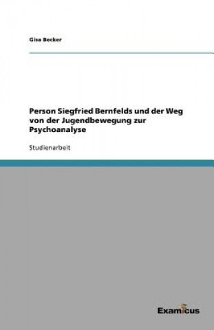 Carte Person Siegfried Bernfelds und der Weg von der Jugendbewegung zur Psychoanalyse Gisa Becker