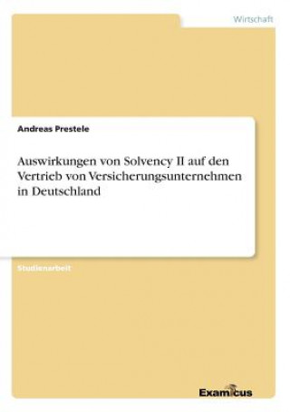 Książka Auswirkungen von Solvency II auf den Vertrieb von Versicherungsunternehmen in Deutschland Andreas Prestele