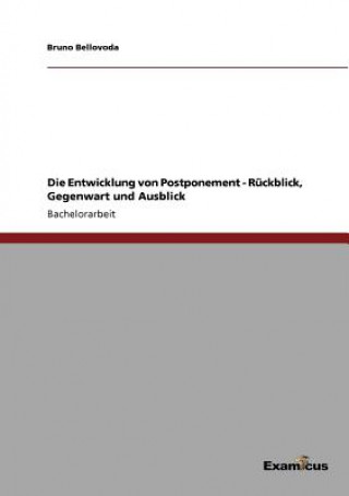 Könyv Entwicklung von Postponement - Ruckblick, Gegenwart und Ausblick Bruno Bellovoda