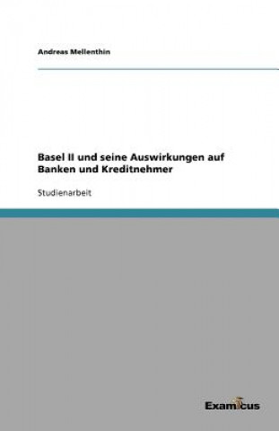 Knjiga Basel II Und Seine Auswirkungen Auf Banken Und Kreditnehmer Andreas Mellenthin