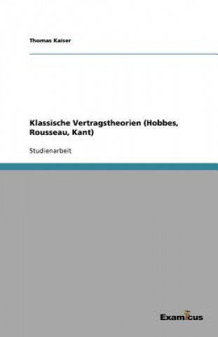 Książka Klassische Vertragstheorien (Hobbes, Rousseau, Kant) Thomas Kaiser