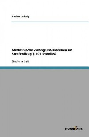 Книга Medizinische Zwangsmassnahmen im Strafvollzug  101 StVollzG Nadine Ludwig
