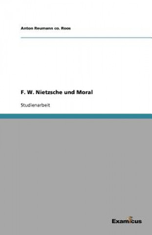 Livre F. W. Nietzsche und Moral Anton Reumann co. Roos