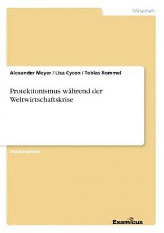 Buch Protektionismus wahrend der Weltwirtschaftskrise Alexander Meyer